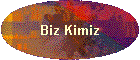 Biz Kimiz